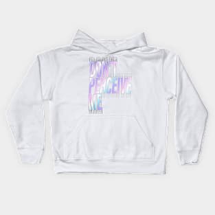 Don't Perceive Me Kids Hoodie